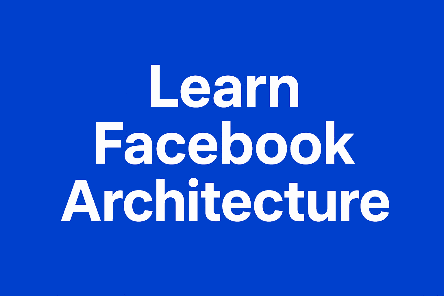 Facebook / Meta Architecture: একটি ছোট PHP Application থেকে বিশ্বের অন্যতম বৃহৎ Distributed System